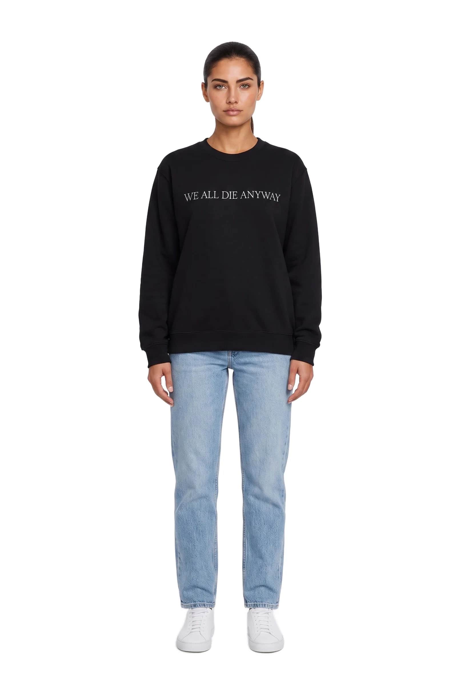 WE ALL DIE ANYWAY Sweatshirt