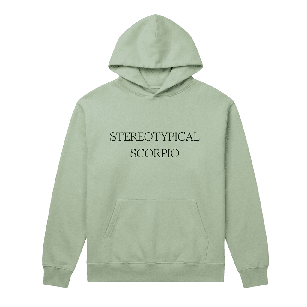 Stereotypical Scorpio Hoodie