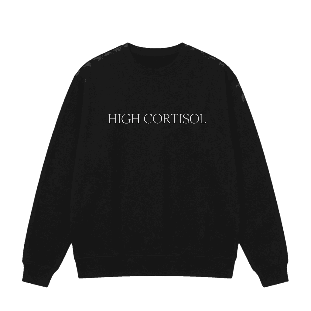 High Cortisol Sweatshirt