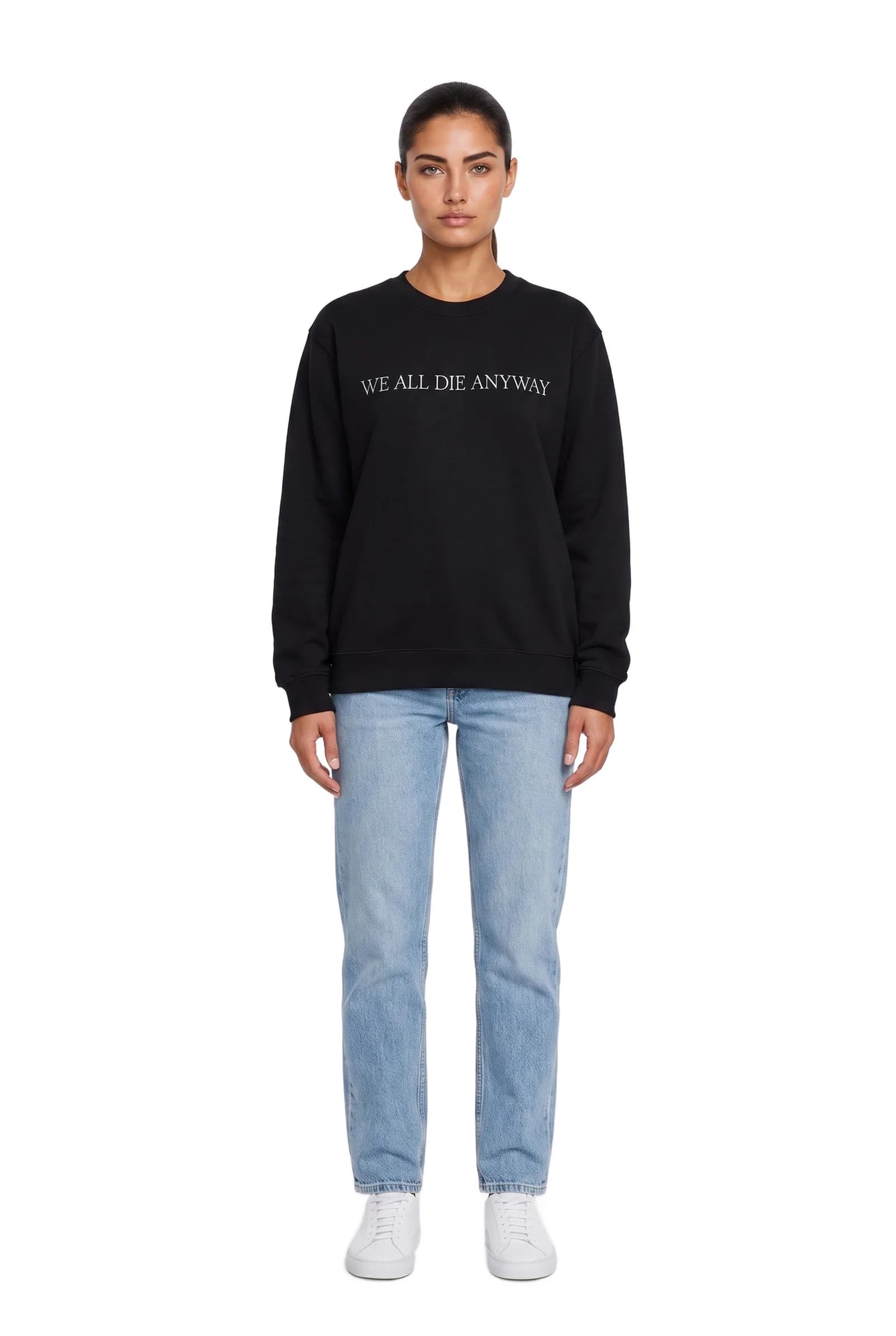 WE ALL DIE ANYWAY Sweatshirt